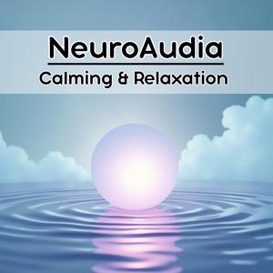 NeuroAudia: Calming & Relaxation – Gentle Reset