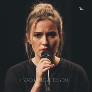 I Send My Love To You