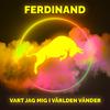 Ferdinand - Vart jag mig i världen vänder (Slowed)