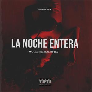La Noche Entera (feat. Michael Nike)