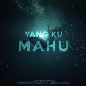 Yang Ku Mahu (feat. B-Heart)