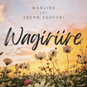 Wagíríire (feat. Zzero Sufuri)