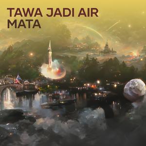 TAWA JADI AIR MATA