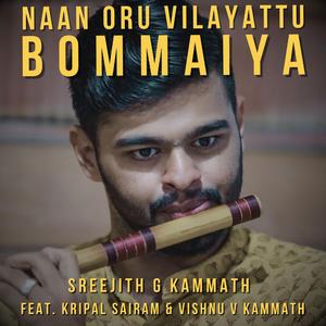 Naan Oru Vilayattu Bommaiya (feat. Kripal Sairam & Vishnu V Kammath)