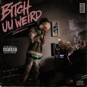 Bitch Uu Weird (feat. hikeam)