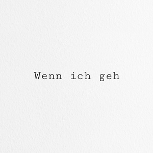 wenn ich geh