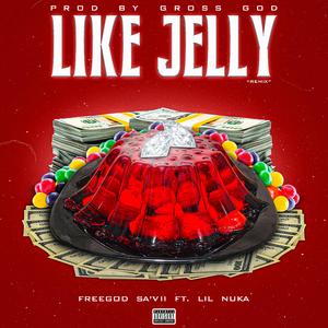Like Jelly (feat. Lil Nuka) (remix) (remix)