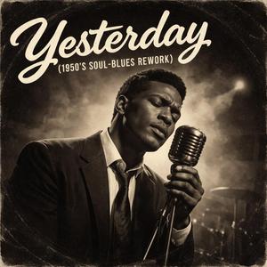 Yesterday (1950’s Soul-Blues Rework)