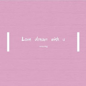 Love dream with u（prob by 金桔 ORANR3）