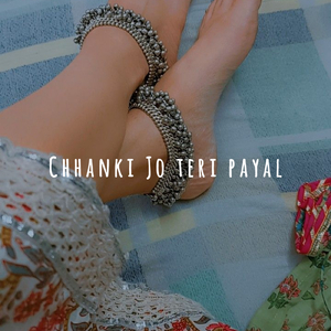 Chhanki Jo Teri Payal