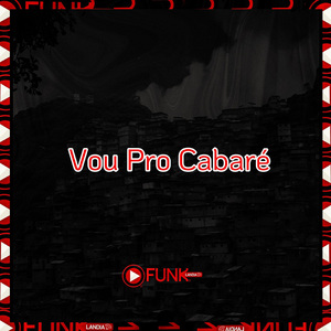 Vou pro Cabaré