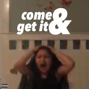 Come & Get It