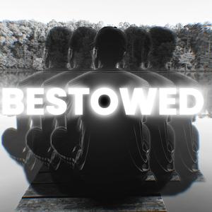 Bestowed