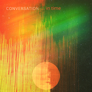 Conversation...in time