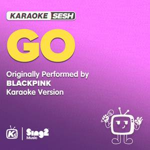 GO (Originally Performed by BLACKPINK) (Karaoke Version)