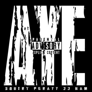 AYE (feat. PGrayy & JJ Ham)