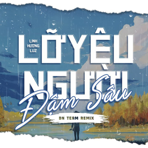 Lỡ Yêu Người Đậm Sâu (DN Team Remix)