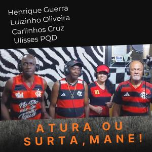 Atura ou Surta, Mane!