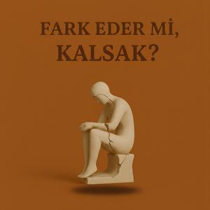 Fark eder mi, kalsak? (Psychedelic Anatolian Folk Version)