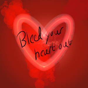Bleed Your Heart Out