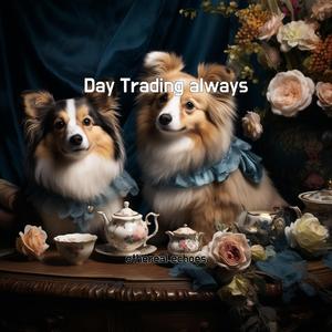 Day Trading always