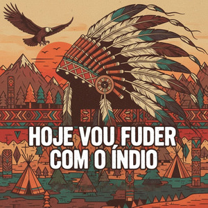 Hoje Vou Fuder Com o Índio