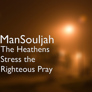 The Heathens Stress the Righteous Pray