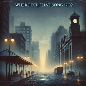 Where Did That Song Go