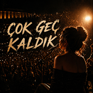 Çok Geç Kaldık