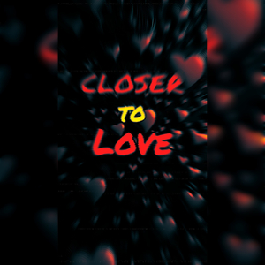 Closer to Love