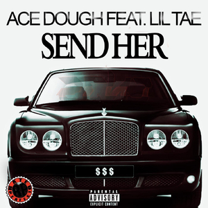 Send Her (feat. Lil Tae)