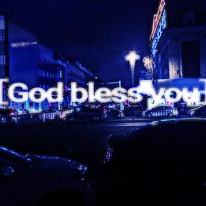 God bless you