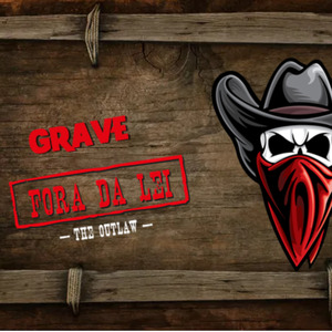 Grave Fora da Lei