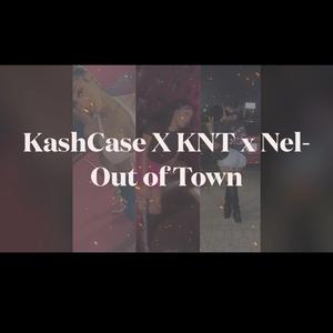 Out of Town (feat. KNT & NEL)