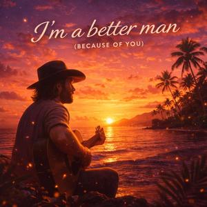 Im a better man (because of you) (Special Version)
