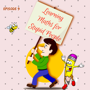 Learning Maths For Stupid People, Episode 9 - Addition Level 3