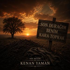 SON DURAĞIM BENİM KARA TOPRAK