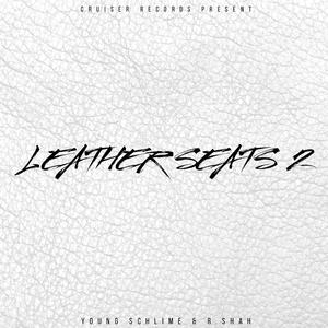 LEATHER SEATS II (feat. Young Schlime & R.Shah)