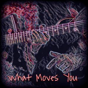 What Moves You