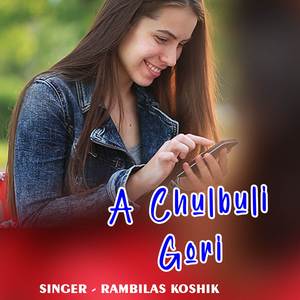 A Chulbuli Gori
