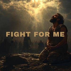 Fight for me