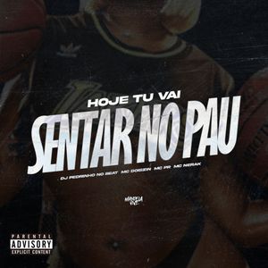 Hoje Tu Vai Sentar no Pau