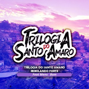 Rebolando Forte - Trilogia do Santo Amaro (feat. Meno Bom)