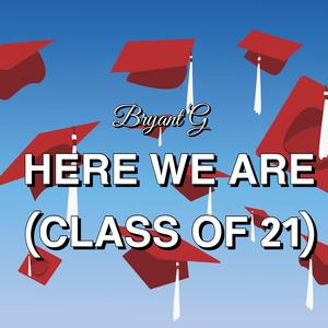 Here We Are (Class of 21)