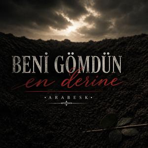 Beni Gömdün En Derine