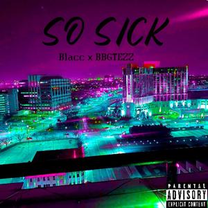 So Sick (feat. BBGTEZZ)