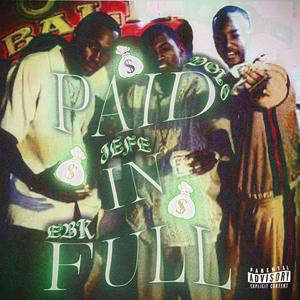 Paid In Full (feat. Jefe & Ebk)