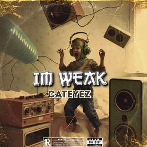 IM WEAK