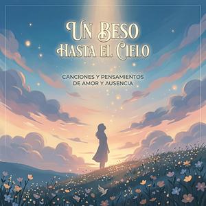 UN BESO HACÍA EL CIELO
