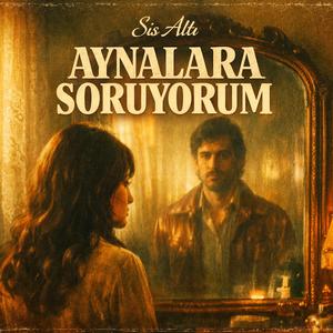 Aynalara Soruyorum